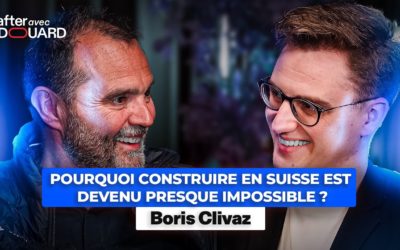 Podcast – L’After avec Edouard – Pourquoi construire en Suisse est devenu presque impossible ? – Boris Clivaz